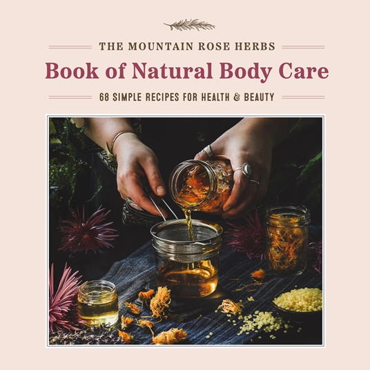 Book cover image of The Mountain Rose Herbs Book of Natural Body Care by Shawn Donnille.